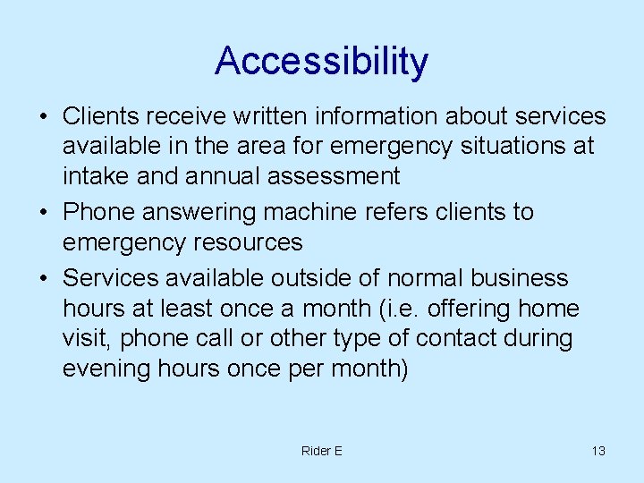 Accessibility • Clients receive written information about services available in the area for emergency Accessibility • Clients receive written information about services available in the area for emergency