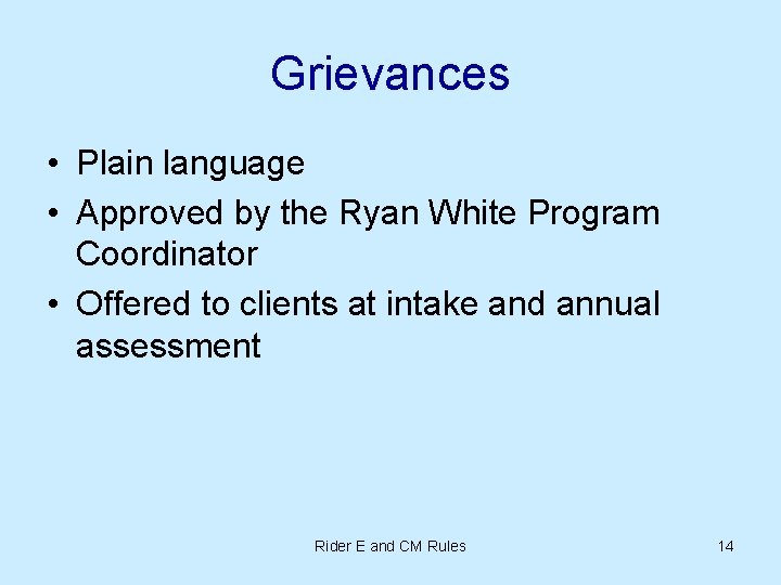 Grievances • Plain language • Approved by the Ryan White Program Coordinator • Offered Grievances • Plain language • Approved by the Ryan White Program Coordinator • Offered