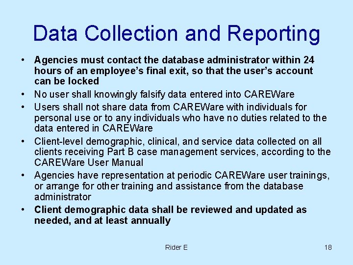 Data Collection and Reporting • Agencies must contact the database administrator within 24 hours Data Collection and Reporting • Agencies must contact the database administrator within 24 hours