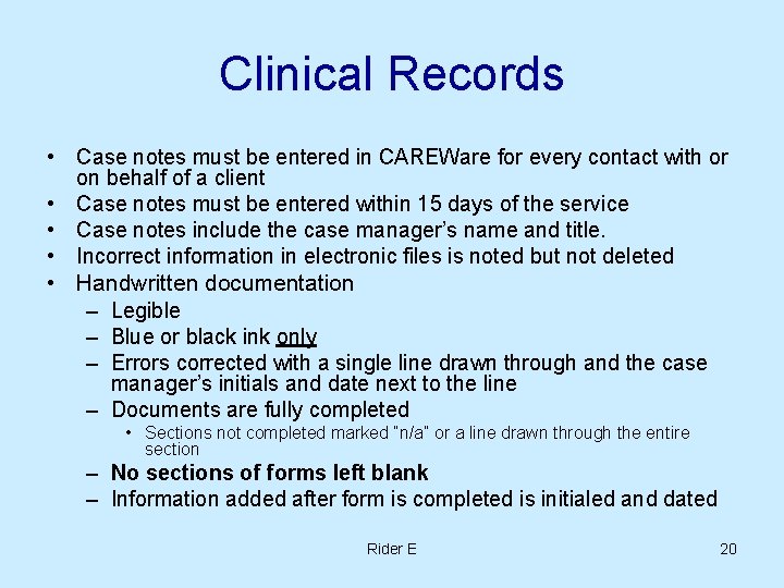 Clinical Records • Case notes must be entered in CAREWare for every contact with Clinical Records • Case notes must be entered in CAREWare for every contact with