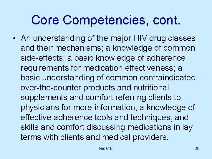 Core Competencies, cont. • An understanding of the major HIV drug classes and their Core Competencies, cont. • An understanding of the major HIV drug classes and their