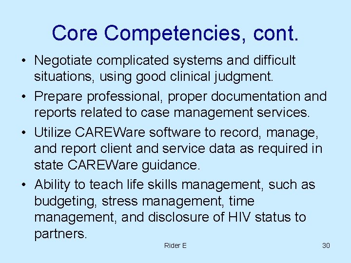Core Competencies, cont. • Negotiate complicated systems and difficult situations, using good clinical judgment. Core Competencies, cont. • Negotiate complicated systems and difficult situations, using good clinical judgment.