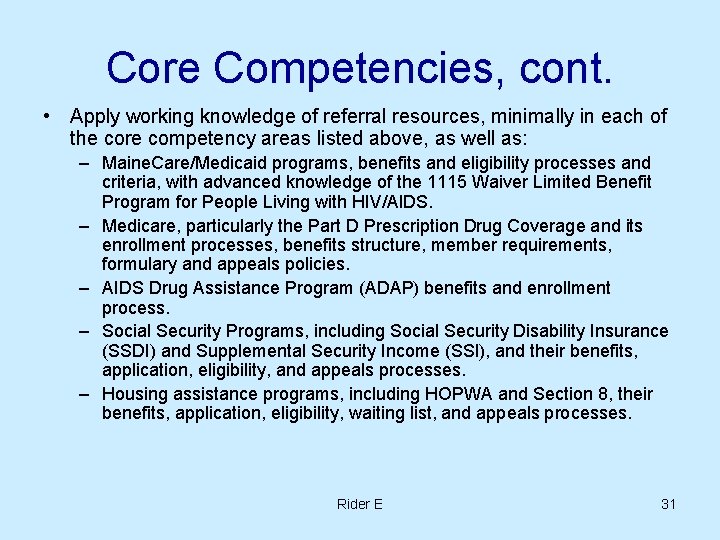 Core Competencies, cont. • Apply working knowledge of referral resources, minimally in each of Core Competencies, cont. • Apply working knowledge of referral resources, minimally in each of