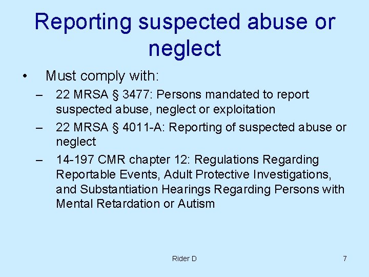 Reporting suspected abuse or neglect • Must comply with: – – – 22 MRSA Reporting suspected abuse or neglect • Must comply with: – – – 22 MRSA
