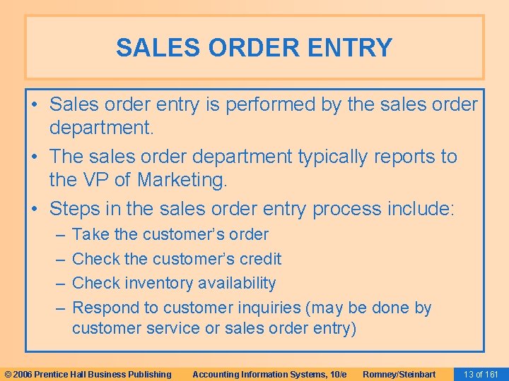 SALES ORDER ENTRY • Sales order entry is performed by the sales order department.