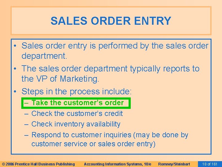 SALES ORDER ENTRY • Sales order entry is performed by the sales order department.