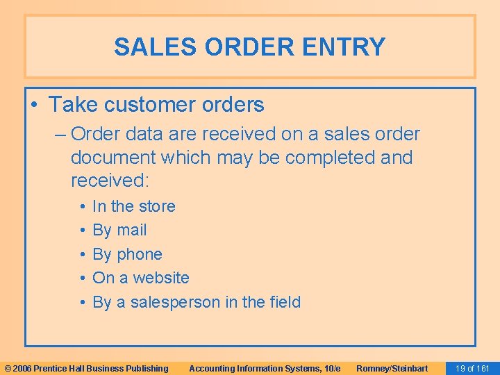 SALES ORDER ENTRY • Take customer orders – Order data are received on a