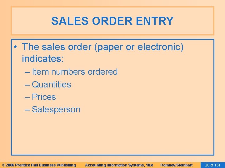 SALES ORDER ENTRY • The sales order (paper or electronic) indicates: – Item numbers