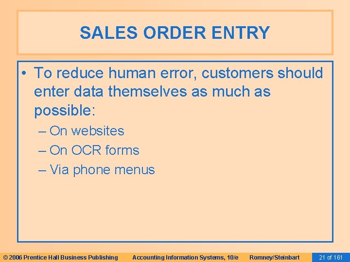 SALES ORDER ENTRY • To reduce human error, customers should enter data themselves as