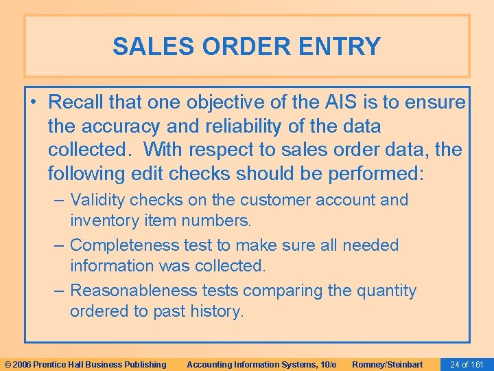SALES ORDER ENTRY • Recall that one objective of the AIS is to ensure