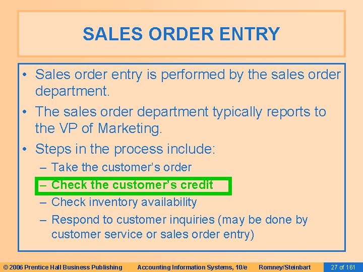 SALES ORDER ENTRY • Sales order entry is performed by the sales order department.