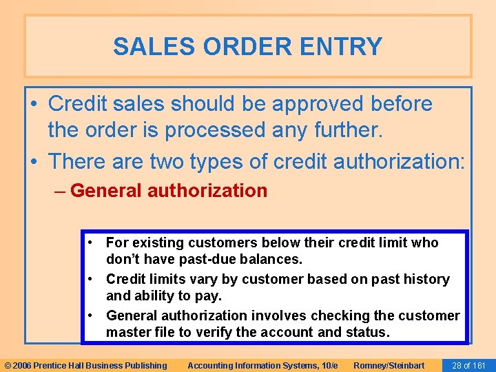 SALES ORDER ENTRY • Credit sales should be approved before the order is processed