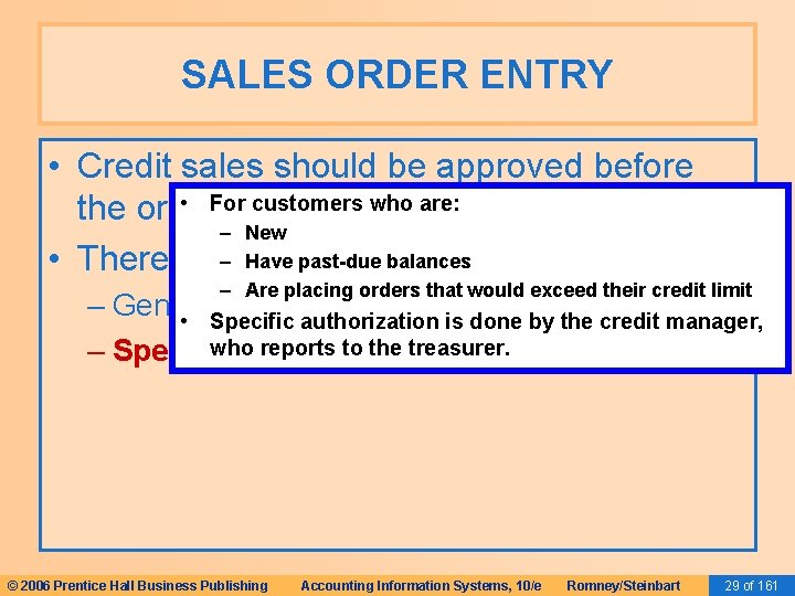 SALES ORDER ENTRY • Credit sales should be approved before • For who are: