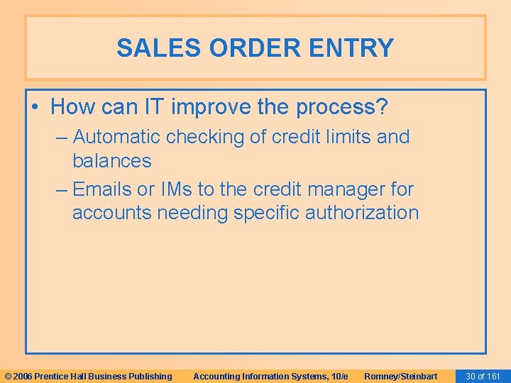 SALES ORDER ENTRY • How can IT improve the process? – Automatic checking of