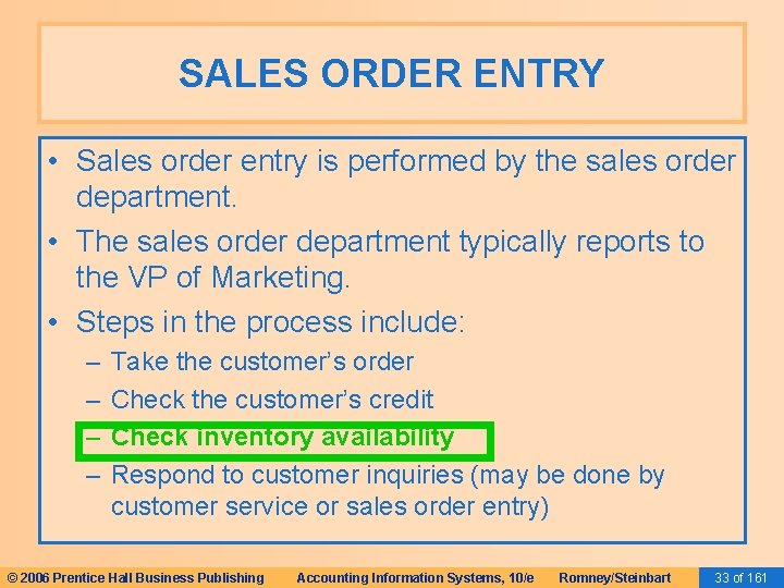SALES ORDER ENTRY • Sales order entry is performed by the sales order department.