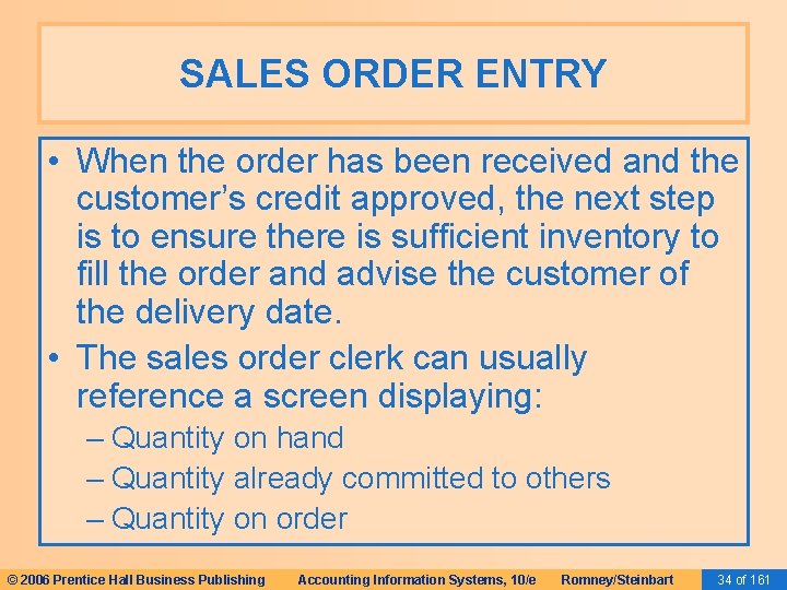 SALES ORDER ENTRY • When the order has been received and the customer’s credit