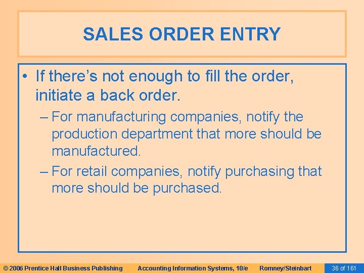 SALES ORDER ENTRY • If there’s not enough to fill the order, initiate a