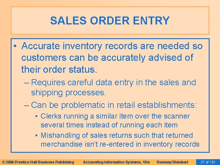 SALES ORDER ENTRY • Accurate inventory records are needed so customers can be accurately