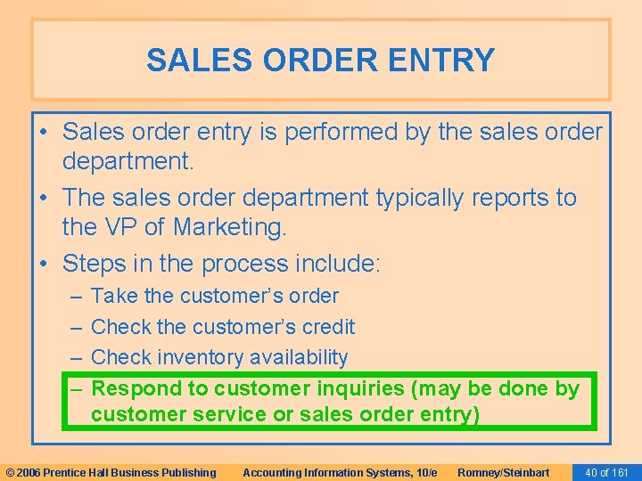 SALES ORDER ENTRY • Sales order entry is performed by the sales order department.