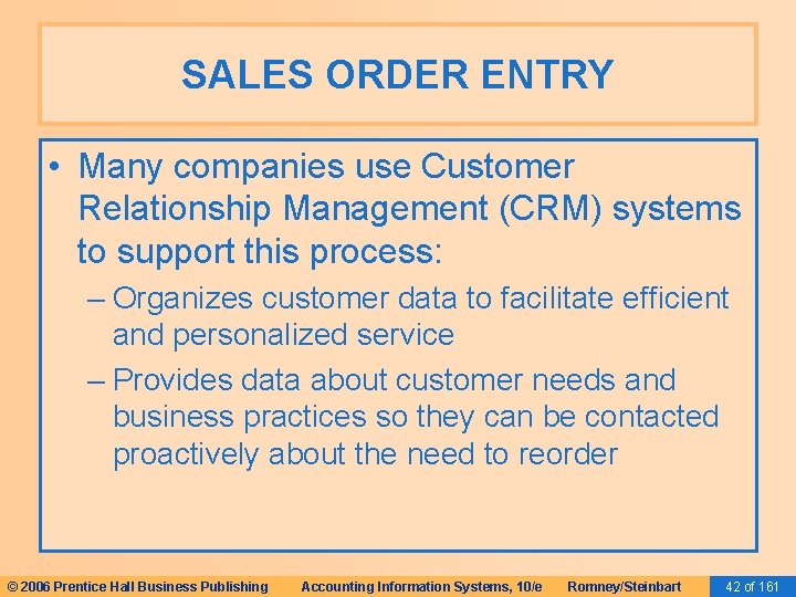 SALES ORDER ENTRY • Many companies use Customer Relationship Management (CRM) systems to support