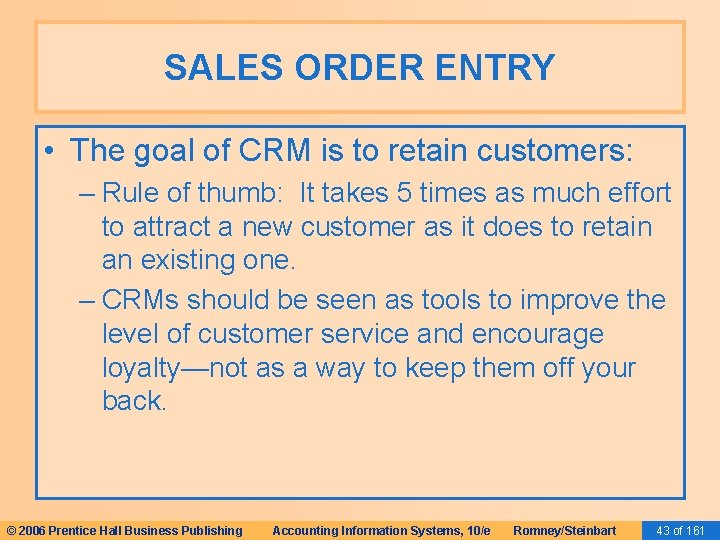 SALES ORDER ENTRY • The goal of CRM is to retain customers: – Rule