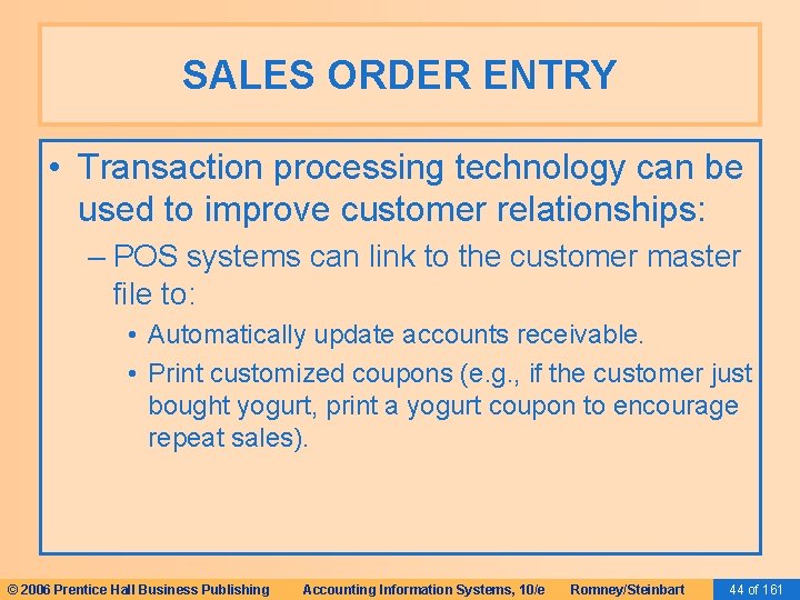 SALES ORDER ENTRY • Transaction processing technology can be used to improve customer relationships: