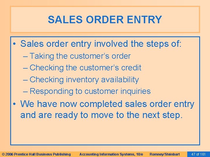 SALES ORDER ENTRY • Sales order entry involved the steps of: – Taking the