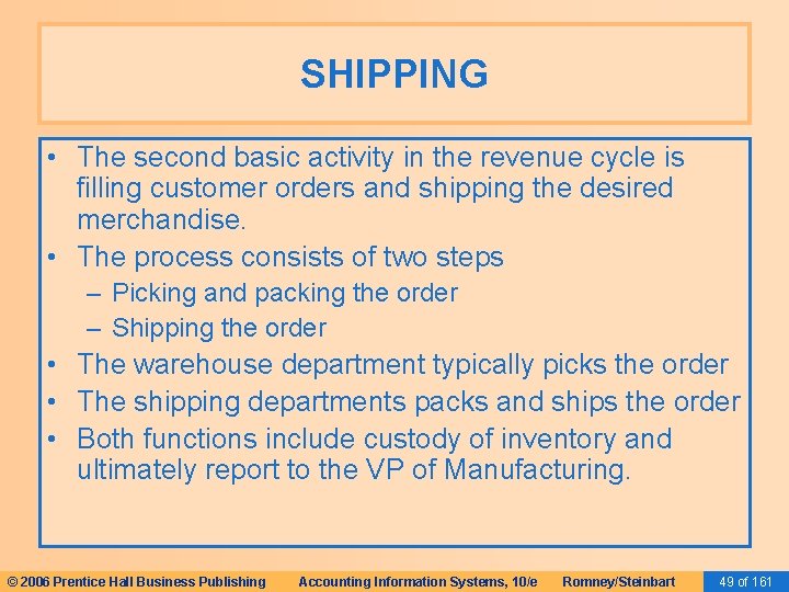 SHIPPING • The second basic activity in the revenue cycle is filling customer orders