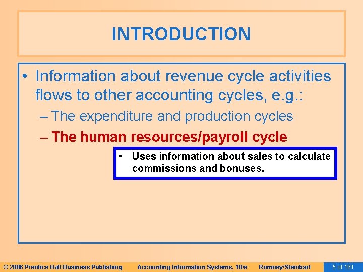 INTRODUCTION • Information about revenue cycle activities flows to other accounting cycles, e. g.