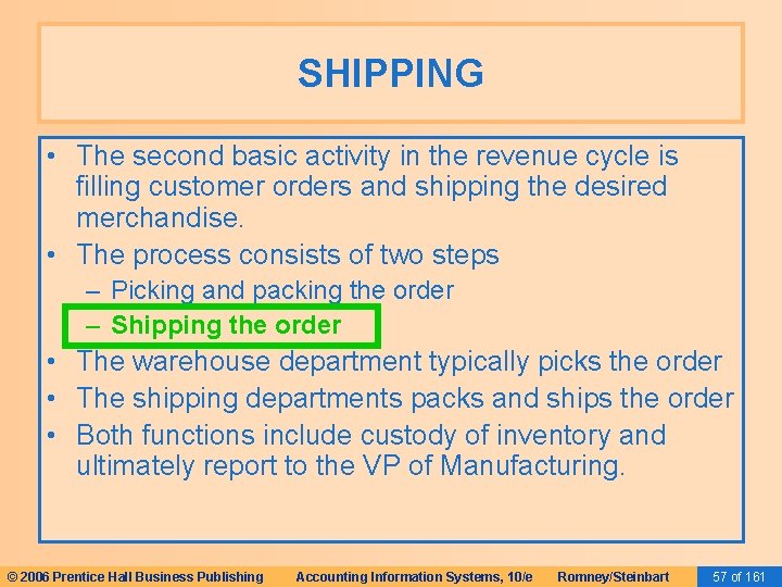 SHIPPING • The second basic activity in the revenue cycle is filling customer orders
