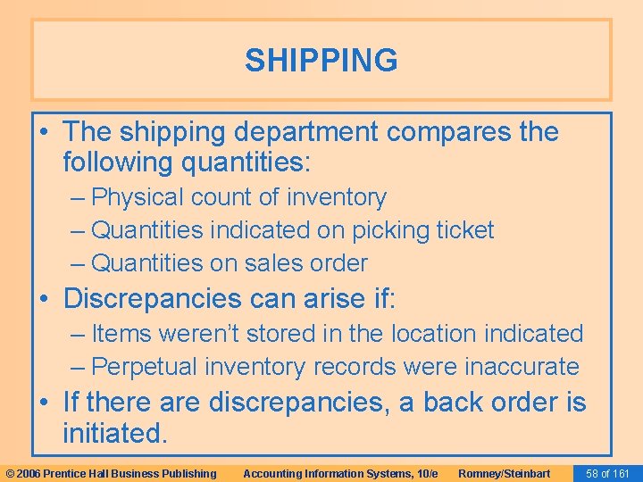 SHIPPING • The shipping department compares the following quantities: – Physical count of inventory
