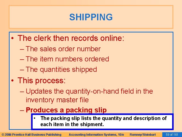 SHIPPING • The clerk then records online: – The sales order number – The
