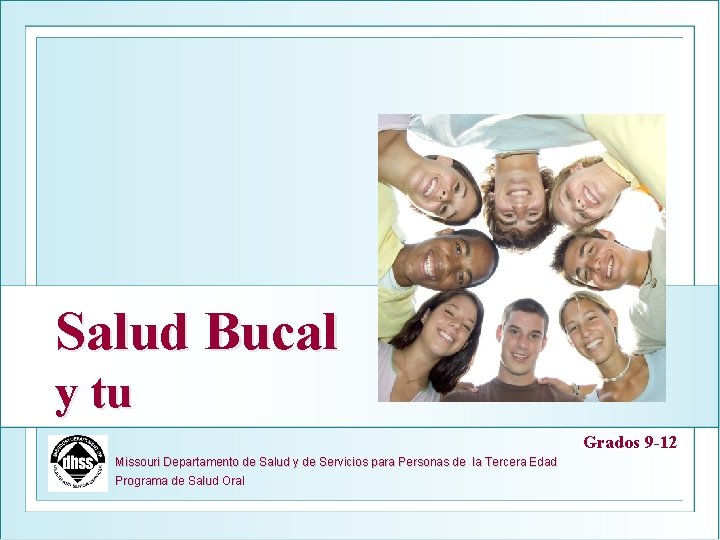 Salud Bucal y tu Grados 9 -12 Missouri Departamento de Salud y de Servicios