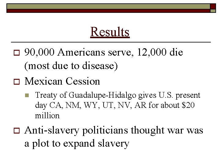 Results o o 90, 000 Americans serve, 12, 000 die (most due to disease)