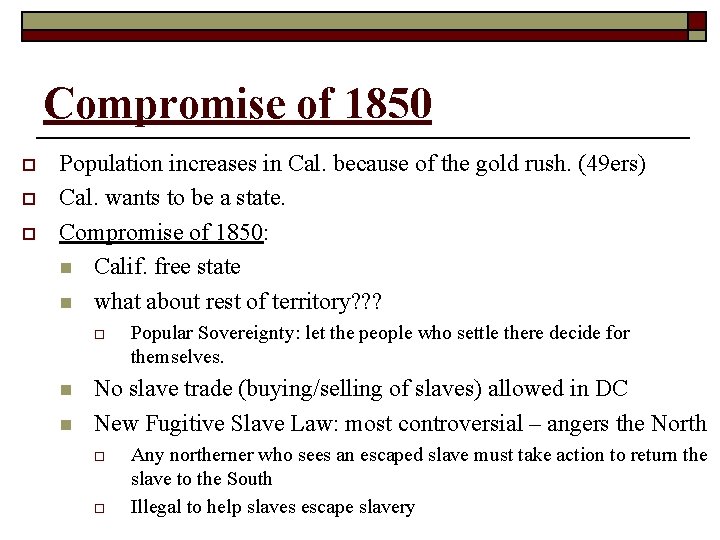 Compromise of 1850 o o o Population increases in Cal. because of the gold