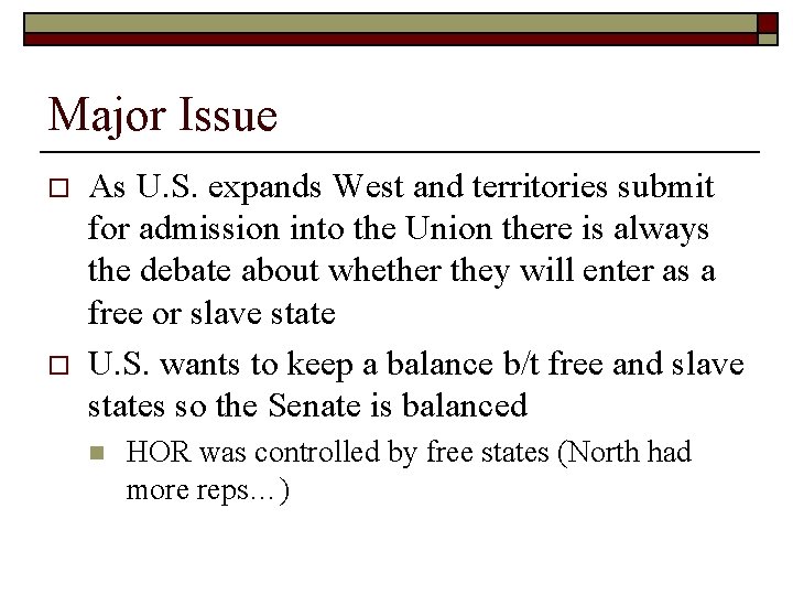 Major Issue o o As U. S. expands West and territories submit for admission