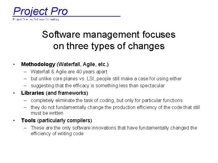 Software management focuses on three types of changes • Methodology (Waterfall, Agile, etc. )