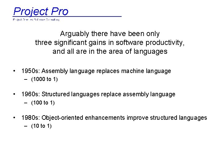 Arguably there have been only three significant gains in software productivity, and all are