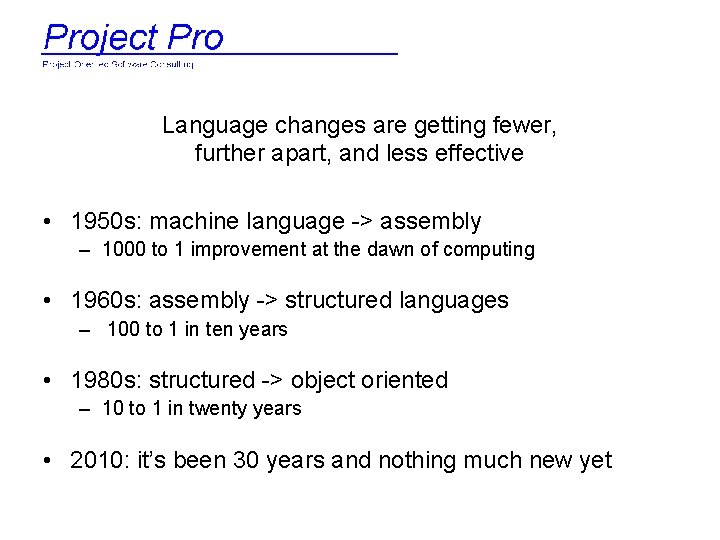 Language changes are getting fewer, further apart, and less effective • 1950 s: machine