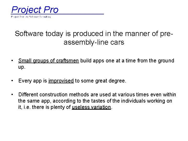 Software today is produced in the manner of preassembly-line cars • Small groups of
