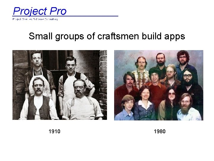 Small groups of craftsmen build apps 1910 1980 