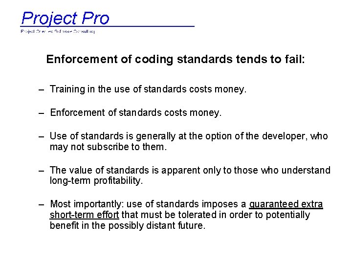 Enforcement of coding standards tends to fail: – Training in the use of standards