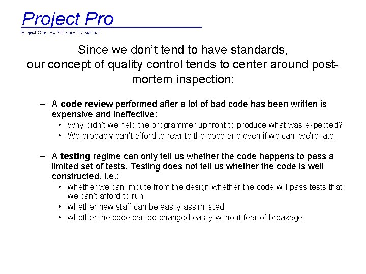 Since we don’t tend to have standards, our concept of quality control tends to