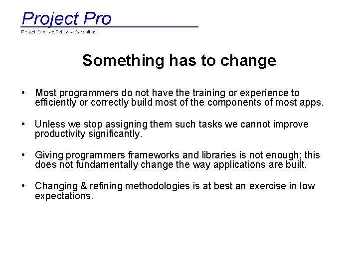 Something has to change • Most programmers do not have the training or experience