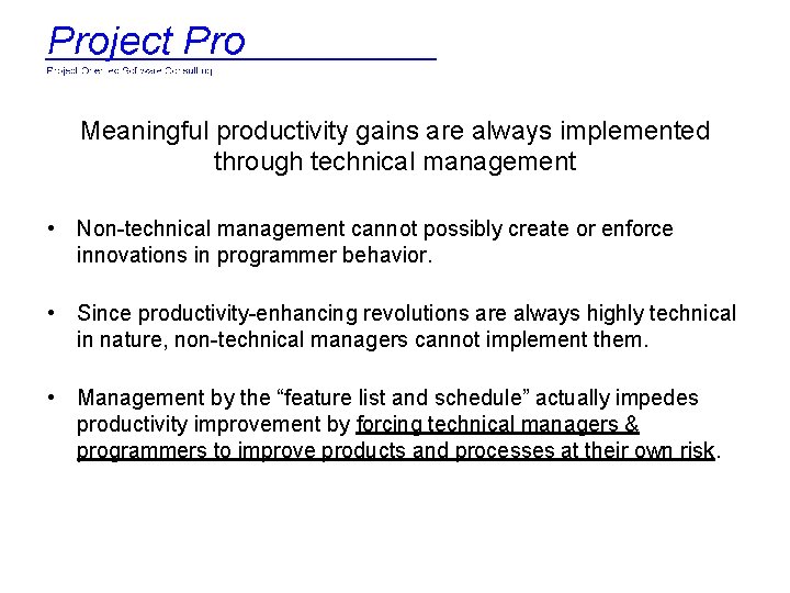 Meaningful productivity gains are always implemented through technical management • Non-technical management cannot possibly