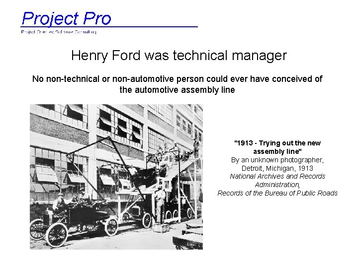 Henry Ford was technical manager No non-technical or non-automotive person could ever have conceived