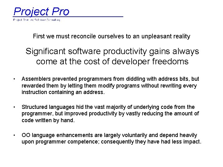 First we must reconcile ourselves to an unpleasant reality Significant software productivity gains always