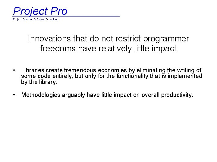 Innovations that do not restrict programmer freedoms have relatively little impact • Libraries create