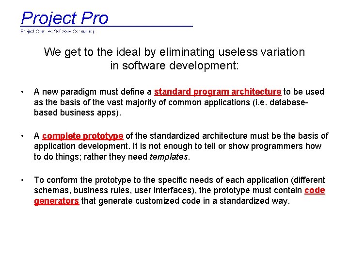 We get to the ideal by eliminating useless variation in software development: • A