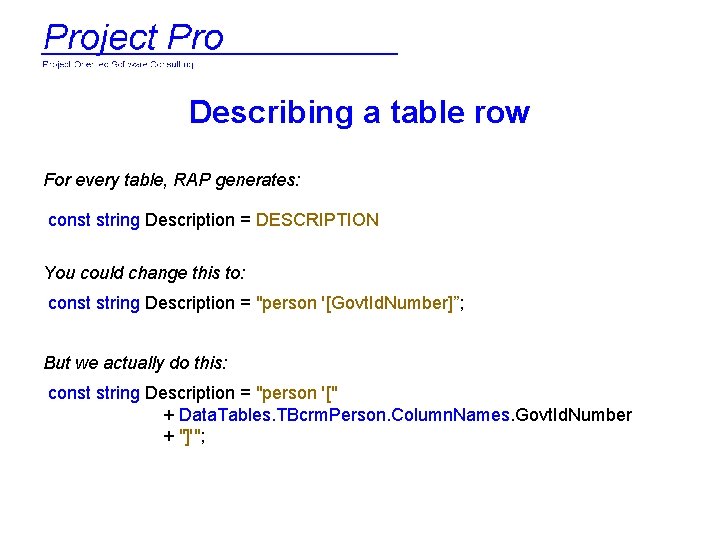 Describing a table row For every table, RAP generates: const string Description = DESCRIPTION